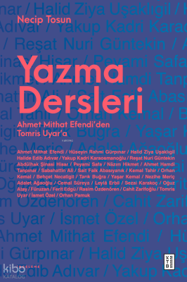 Yazma Dersleri;Ahmet Mithat Efendi’den Tomris Uyar’a Necip Tosun