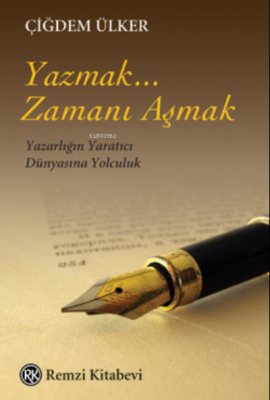 Yazmak, Zamanı Aşmak Çiğdem Ülker