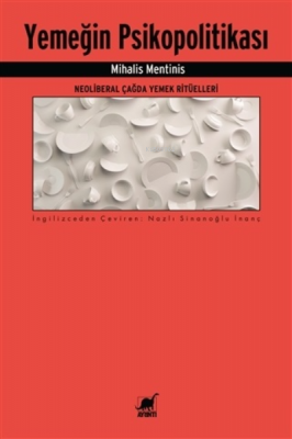 Yemeğin Psikopolitikası ;Neoliberal Çağda Yemek Ritüelleri Mihalis Men