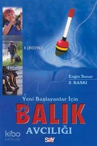 Yeni Başlayanlar İçin Balık Avcılığı Engin Sunar