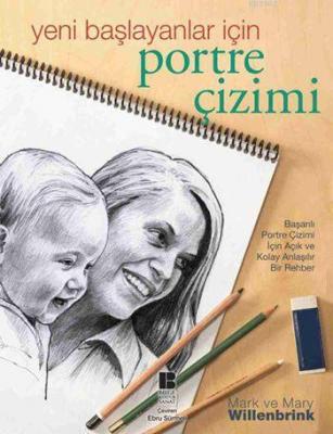 Yeni Başlayanlar İçin Portre Çizimi Mark ve Mary Willenbrink