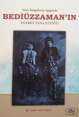 Yeni Belgeler Işığında Beddiüzzaman'ın Esaret Yolculuğu Şakir Diclehan