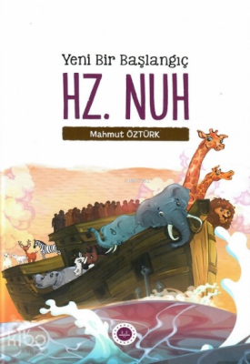 Yeni Bir Başlangıç Hz. Nuh Mahmut Öztürk