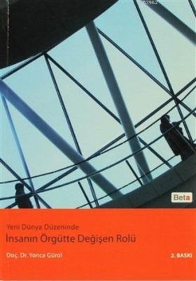 Yeni Dünya Düzeninde İnsanın Örgütte Değişen Rolü Yonca Gürol