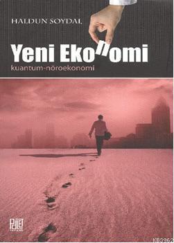 Yeni Ekonomi; Kuantum-Nöroekonomi Haldun Soydal