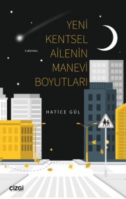 Yeni Kentsel Ailenin Manevi Boyutları Hatice Gül