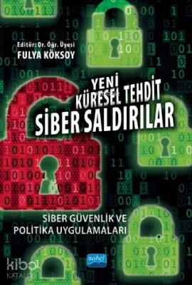 Yeni Küresel Tehdit: Siber Saldırılar Siber Güvenlik ve Politika Uygul