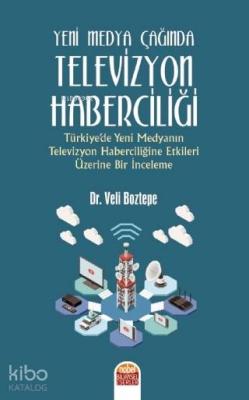 Yeni Medya Çağında Televizyon Haberciliği Veli Boztepe