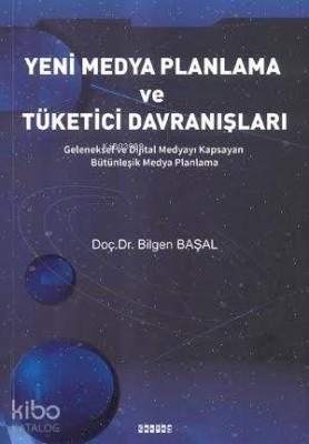 Yeni Medya Planlama ve Tüketici Davranışları; Geleneksel ve Dijital Me