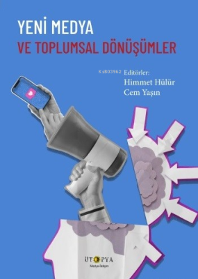 Yeni Medya Ve Toplumsal Dönüşümler Kolektif