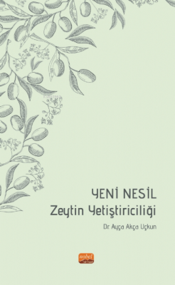 Yeni Nesil Zeytin Yetiştiriciliği Ayça Akça Uçkun