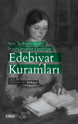 Yeni Tarihselcilikten Posthümanist Eleştiriye Edebiyat Kuramları Mehme