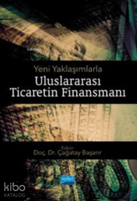 Yeni Yaklaşımlarla Uluslararası Ticaret Finansmanı Kolektif