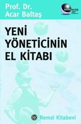 Yeni Yöneticinin El Kitabı Acar Baltaş