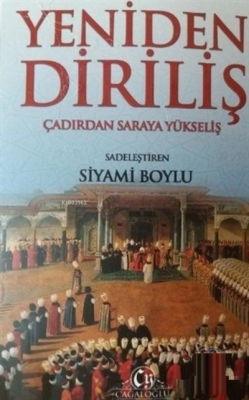 Yeniden Diriliş Çadırdan Saraya Yükseliş Siyami Boylu