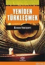 Yeniden Türkleşmek Özcan Yeniçeri