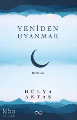 Yeniden Uyanmak Hülya Aktaş