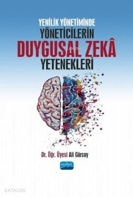 Yenilik Yönetiminde Yöneticilerin Duygusal Zekâ Yetenekleri Ali Gürsoy