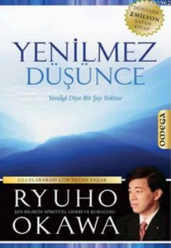 Yenilmez Düşünce; Yenilgi Diye Bir Şey Yoktur Ryuho Okawa