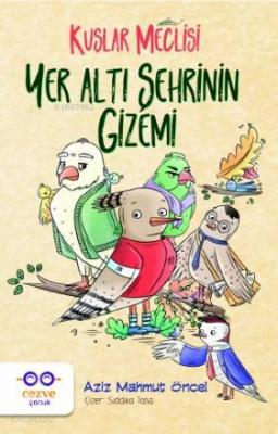 Yer Altı Şehrinin Gizemi – Kuşlar Meclisi Aziz Mahmut Öncel