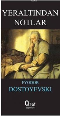 Yeraltından Notlar Fyodor Mihayloviç Dostoyevski