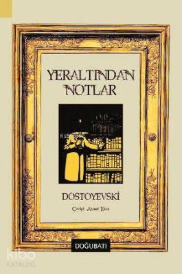 Yeraltından Notlar Fyodor Mihayloviç Dostoyevski