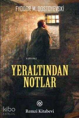 Yeraltından Notlar Fyodor M. Dostoyevski