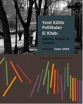 Yerel Kültür Politikaları El Kitabı; Adımlar, Araçlar ve Örnekler Eyle