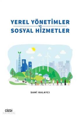 Yerel Yönetimler ve Sosyal Hizmetler Sami Kalaycı