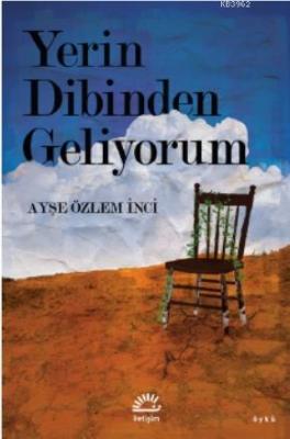 Yerin Dibinden Geliyorum Ayşe Özlem İnci