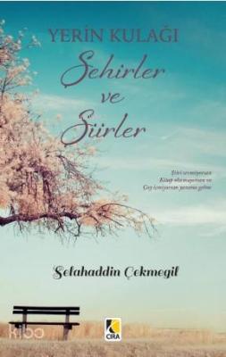 Yerin Kulağı Şehirler ve Şiirler Selahaddin Çekmegil