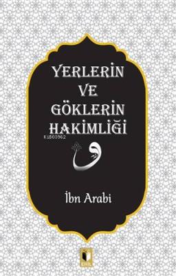 Yerlerin ve Göklerin Hakimliği İbn Arabi