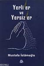 Yerliler ve Yersizler Mustafa İslamoğlu