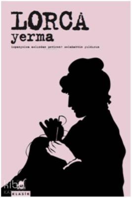 Yerma; Üç Perde ve Altı Sahnelik Bir Trajik Şiir Federico Garcia Lorca