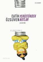 Yerüstünden Notlar Fatih Özgüven