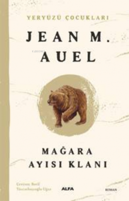 Yeryüzü Çocukları 1 ;Mağara Ayısı Klanı Jean M. Auel