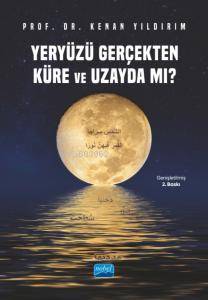 Yeryüzü Gerçekten Küre ve Uzayda mı? Kenan Yıldırım