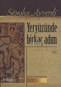 Yeryüzünde Birkaç Adım Samiha Ayverdi