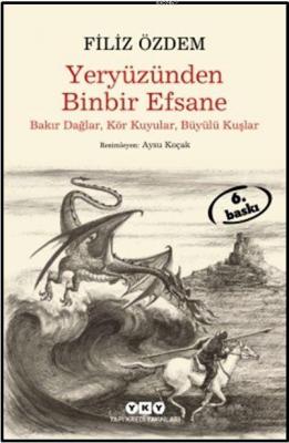 Yeryüzünden Binbir Efsane; Bakır Dağlar, Kör Kuyular, Büyülü Kuşlar Fi