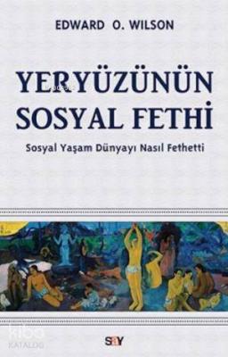 Yeryüzünün Sosyal Fethi Edward O. Wilson