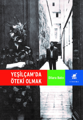 Yeşilçam’da Öteki Olmak Dilara Balcı