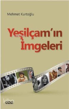 Yeşilçam'ın İmgeleri Mehmet Kurtoğlu