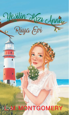 Yeşilin Kızı Anne 5: Rüya Evi Lucy Maud Montgomery