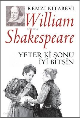 Yeter ki Sonu İyi Bitsin William Shakespeare