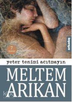 Yeter Tenimi Acıtmayın Meltem Arıkan