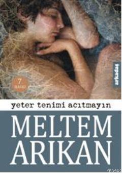 Yeter Tenimi Acıtmayın Meltem Arıkan