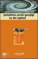 Yetiştirme Yurdu Gençliği ve Din Eğitimi Orhan Demir