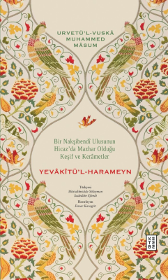 Yevâkîtü’l-Harameyn;Bir Nakşibendî Ulusunun Hicaz’da Mazhar Olduğu Ke