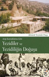 Yezidiler ve Yezidiliğin Doğuşu Ahmed Teymûr Paşa