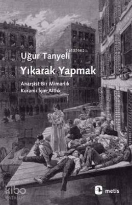 Yıkarak Yapmak Uğur Tanyeli